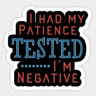 I Had My Patience Tested I’m Negative Sticker